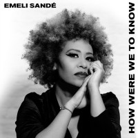 Emeli Sandé: How Were We To Know - Plak