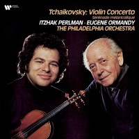 Itzhak Perlman, Eugene Ormandy: Tchaikovsky: Violin Concerto, Serenade Melancolique - Plak
