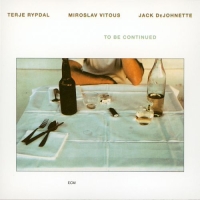 Terje Rypdal, Miroslav Vitous, Jack DeJohnette: To Be Continued - CD
