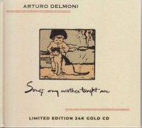 Arturo Delmoni, Meg Bachman Vas: Songs my mother taught me ((24K Gold CD / Limited Edition) - CD