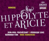 Bernarda Fink, Ensemble Vocal Sagittarius, Jean-Paul Fouchécourt, Laurent Naouri, Les Musiciens du Louvre, Marc Minkowski, Russell Smythe, Véronique Gens: Rameau: Hippolyte Et Aricie - CD