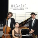 Ulucan Trio: Manav, Sönmez, Gençkal, Ravel: Piyanolu Üçlüler - CD Foto #1
