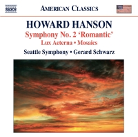 Gerard Schwarz: Hanson: Symphony No. 2 - Lux aeterna - Mosaics - CD