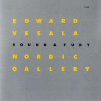 Edward Vesala, Sound and Fury: Nordic Gallery - CD