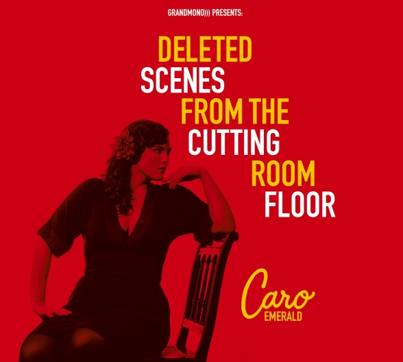 Caro Emerald - Deleted Scenes from the Cutting Room Floor