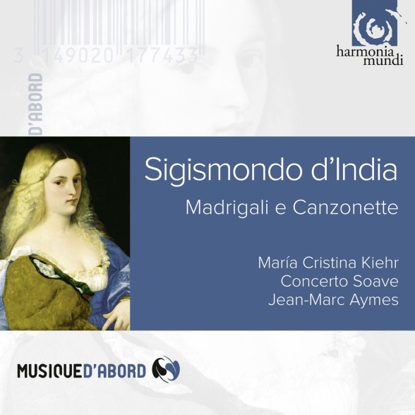 Maria Cristina Kiehr, Concerto Soave, Jean-Marc Aymes: Sigismondo D'India: Madrigali e Canzonette. - CD Foto #1