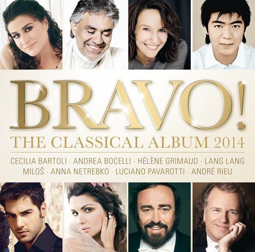 André Rieu, Andrea Bocelli, Anna Netrebko, Cecilia Bartoli, Hélène Grimaud, Lang Lang, Luciano Pavarotti, Miloš Karadaglić: Bravo! The Classical Album 2014 - CD Foto #1