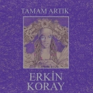 Erkin Koray: Tamam Artık - Plak Foto #1