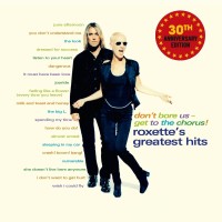 Roxette: Don't Bore Us: Get To The Chorus! - Greatest Hits (30th Anniversary Edition) - CD