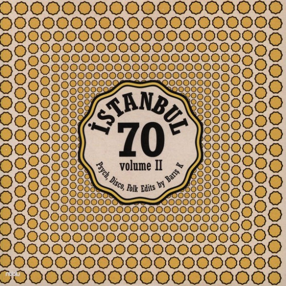 Barış K - İstanbul 70 - Psych, Disco Folk Edits By Barış K - Volume II