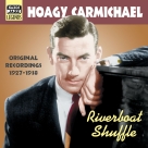 Carmichael, Hoagy: Riverboat Shuffle (1927-1938) - CD Foto #1