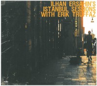 İlhan Erşahin: Istanbul Sessions With Erik Truffaz - CD