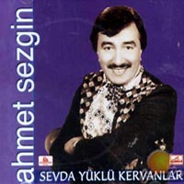 Ahmet Sezgin: Sevda Yüklü Kervanlar - CD Foto #1