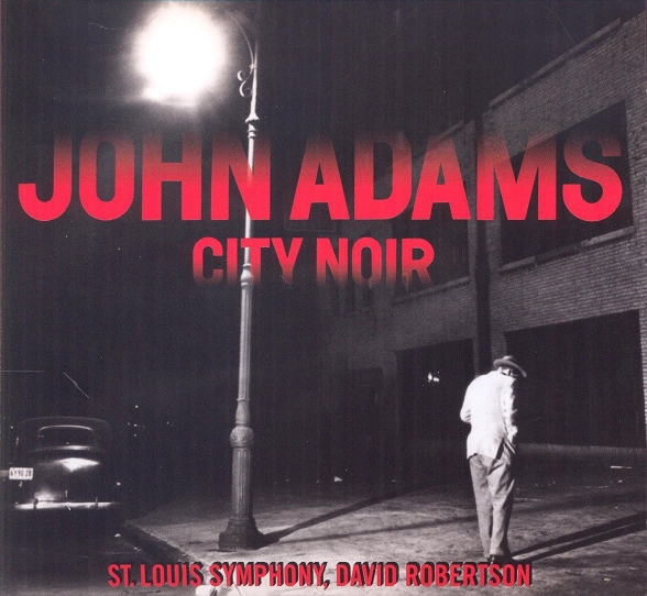 Timothy McAllister, Saint Louis Symphony Orchestra, David Robertson: John Adams: City Noir/ Saxophone Concerto - CD Foto #1