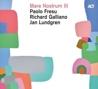 Paolo Fresu, Richard Galliano, Jan Lundgren: Mare Nostrum III - Plak