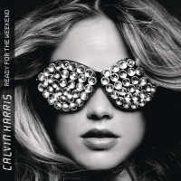 Calvin Harris: Ready For The Weekend - Plak