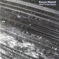 Roscoe Mitchell: Nine To Get Ready - CD