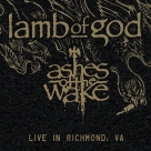 Lamb Of God: Ashes of the Wake - Live in Richmond - Plak Foto #1