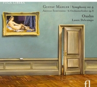 Gustav Mahler, Arnold Schönberg, Oxalys, Laure Delcampe: Mahler, Schoenberg: Symphony Nr.4, 6 Orchesterlieder Op 8. - CD