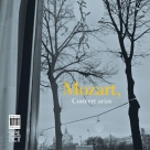 Francine van der Heyden, Miranda van Kralingen, Marcel Reijans, Ezio Maria Tisi, Antonia Bourvé, Maraile Lichdi, Ed Spanjaard, Nicol Matt, Wilhelm Keitel: Mozart: Concert Arias - CD Foto #1