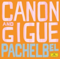 Festival Strings Lucerne, Göran Söllscher, Orpheus Chamber Orchestra, Patrick Gallois, Rudolf Baumgartner: Pachelbel: Canon And Gigue - CD