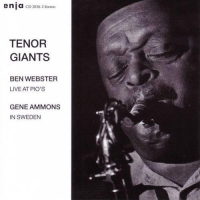 Ben Webster, Gene Ammons: Tenor Giants: Ben Webster - Live At Pio's / Gene Ammons - In Sweden - CD
