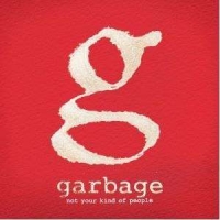 Garbage: Not Kind Of Your People - Plak