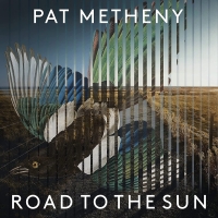 Pat Metheny: Road to the Sun - CD