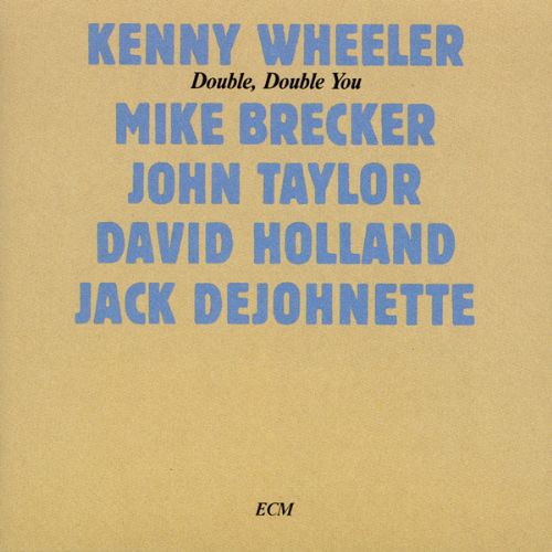 Kenny Wheeler, Mike Brecker, John Taylor, David Holland, Jack DeJohnette: Double, Double You - CD Foto #1