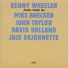 Kenny Wheeler, Mike Brecker, John Taylor, David Holland, Jack DeJohnette: Double, Double You - CD Foto #1
