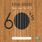 Erhan Bayladı: Those WereThe 60's - CD Foto #1