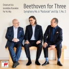 Emanuel Ax, Leonidas Kavakos, Yo-Yo Ma: Beethoven for Three: Symphony No. 6 and Op. 1, No. 3 - CD Foto #1
