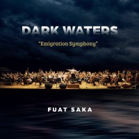 Fuat Saka: Dark Waters "Emigration Symphony - Plak