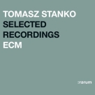 Tomasz Stanko: Selected Recordings - CD Foto #1